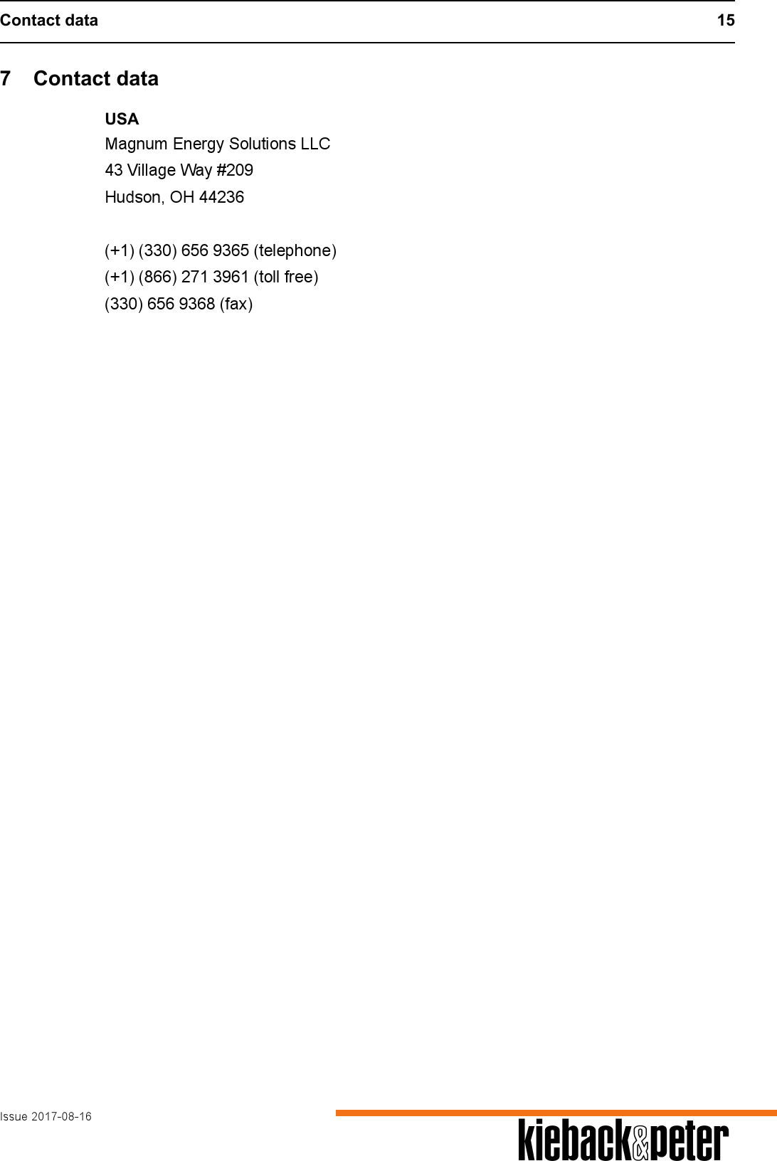 Contact data 15Issue 2017-08-16 A7 Contact dataUSAMagnum Energy Solutions LLC43 Village Way #209Hudson, OH 44236(+1) (330) 656 9365 (telephone)(+1) (866) 271 3961 (toll free)(330) 656 9368 (fax)