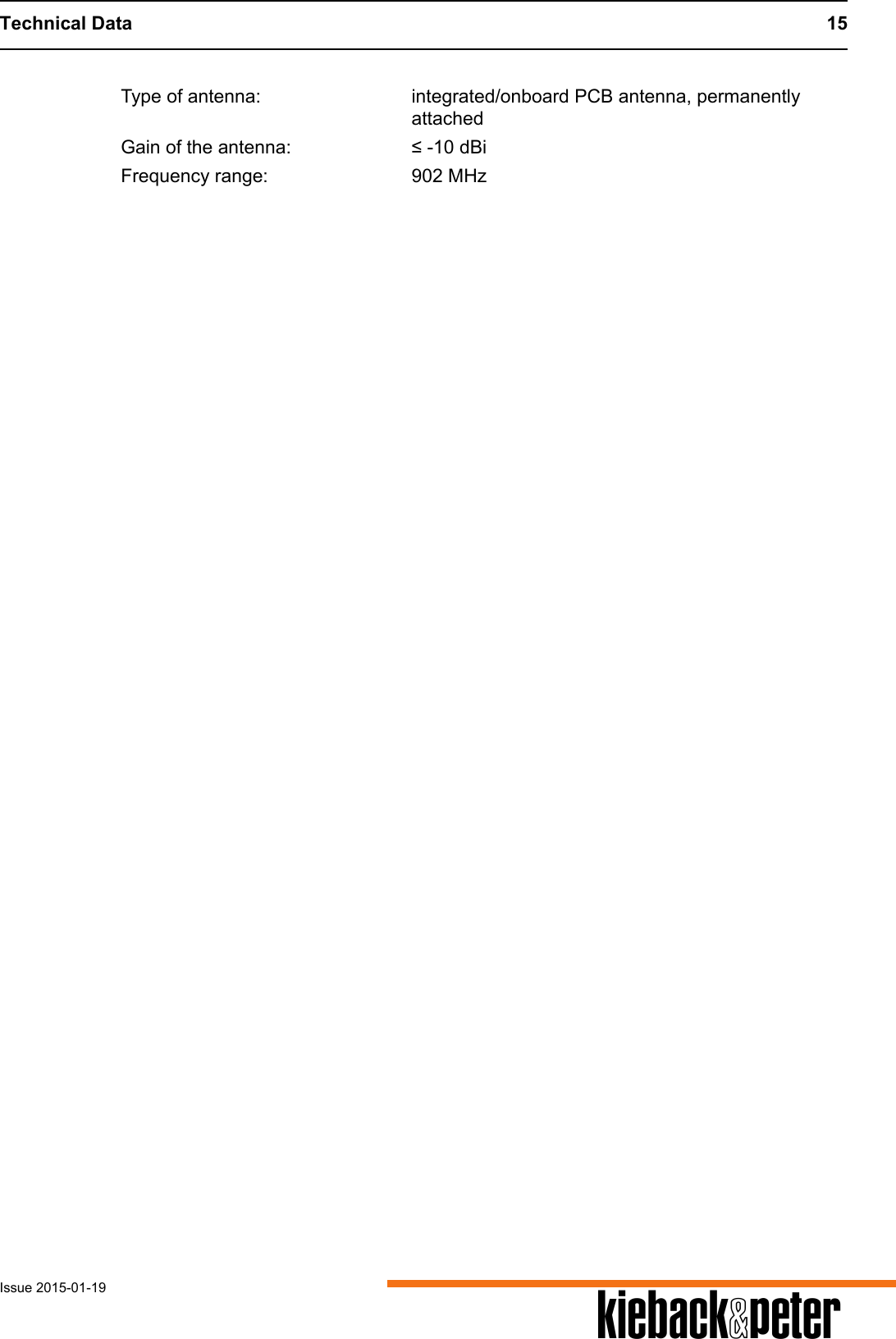 Technical Data 15Issue 2015-01-19 AType of antenna: integrated/onboard PCB antenna, permanently attachedGain of the antenna: &le; -10 dBiFrequency range: 902 MHz