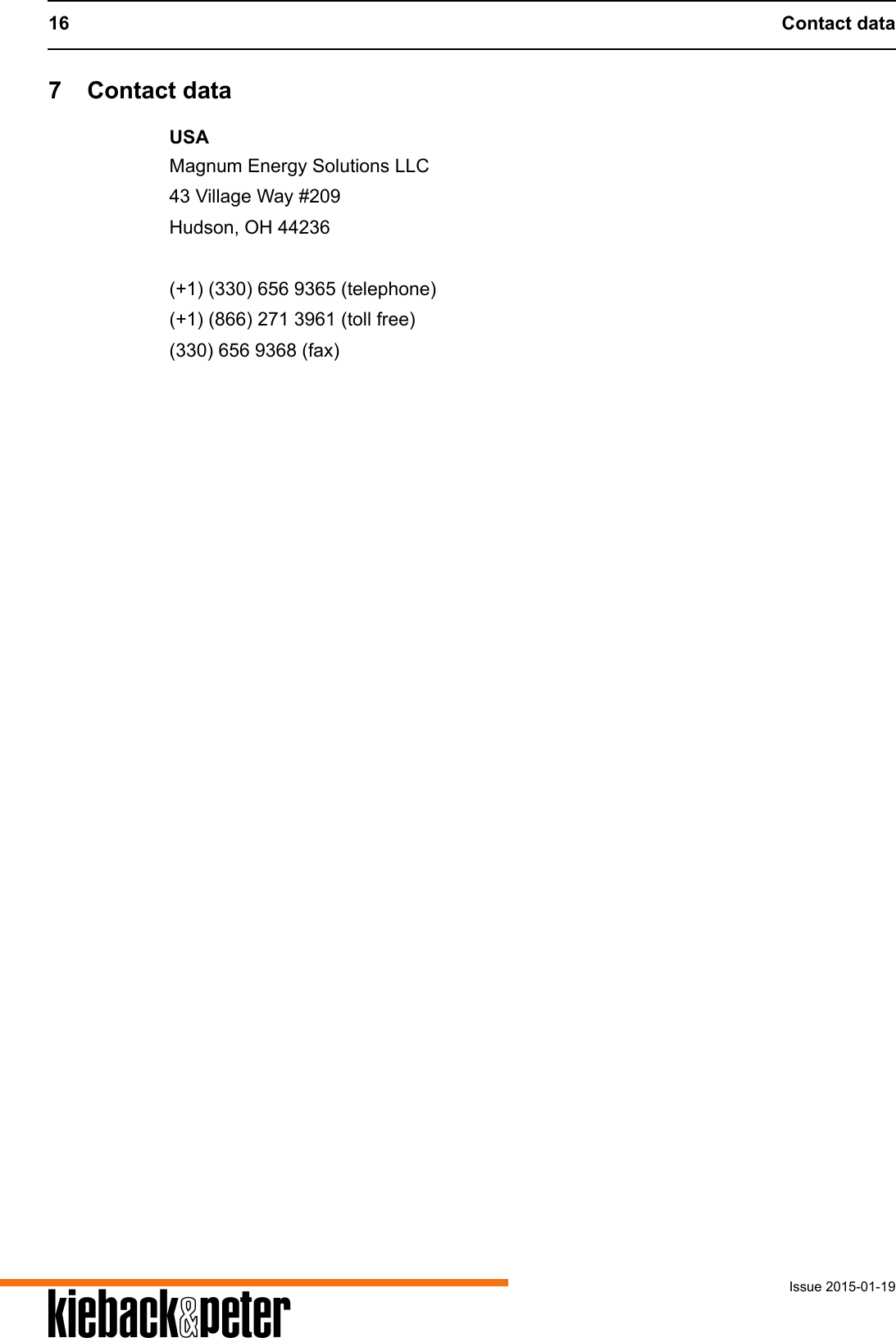 16 Contact dataIssue 2015-01-19A7 Contact dataUSAMagnum Energy Solutions LLC43 Village Way #209Hudson, OH 44236(+1) (330) 656 9365 (telephone)(+1) (866) 271 3961 (toll free)(330) 656 9368 (fax)