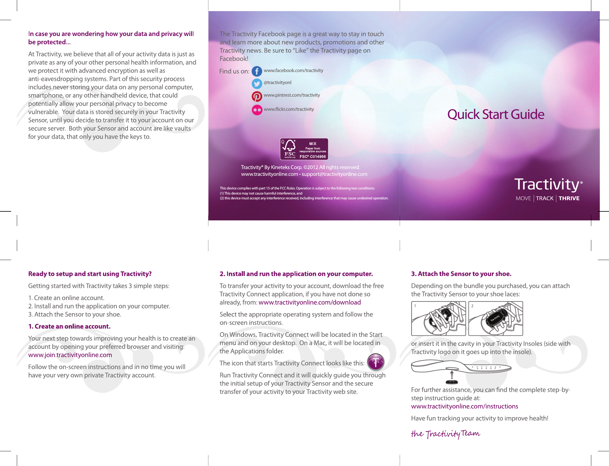 This device complies with part 15 of the FCC Rules. Operation is subject to the following two conditions:(1) This device may not cause harmful interference, and(2) this device must accept any interference received, including interference that may cause undesired operation.www.facebook.com/tractivity@tractivityonlwww.pintrest.com/tractivitywww.ickr.com/tractivity