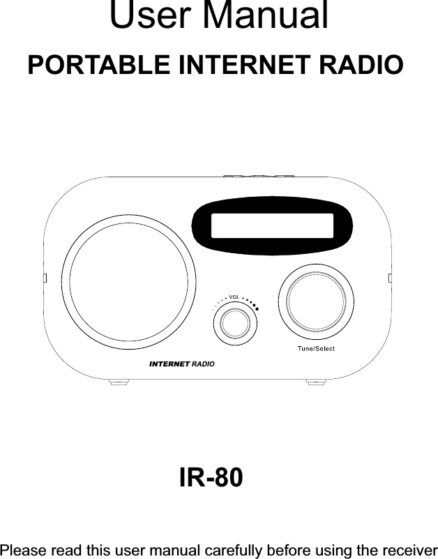 PORTABLE INTERNET RADIOIR-80User ManualPlease read this user manual carefully before using the receiver