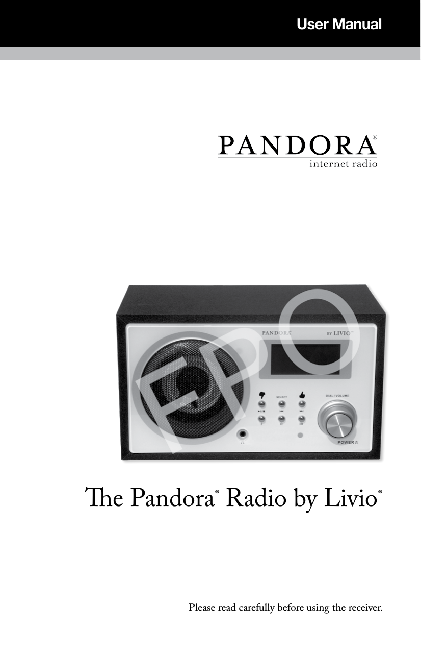 e Pandora&reg; Radio by Livio&reg;Please read carefully before using the receiver.User Manual