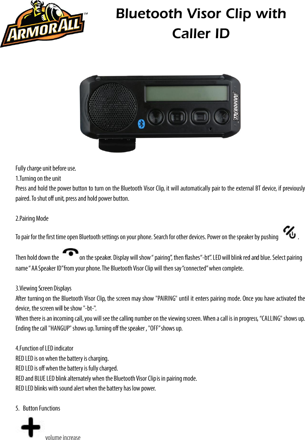      Viewing Screen On  /  Off  / Pairing  / End Call 