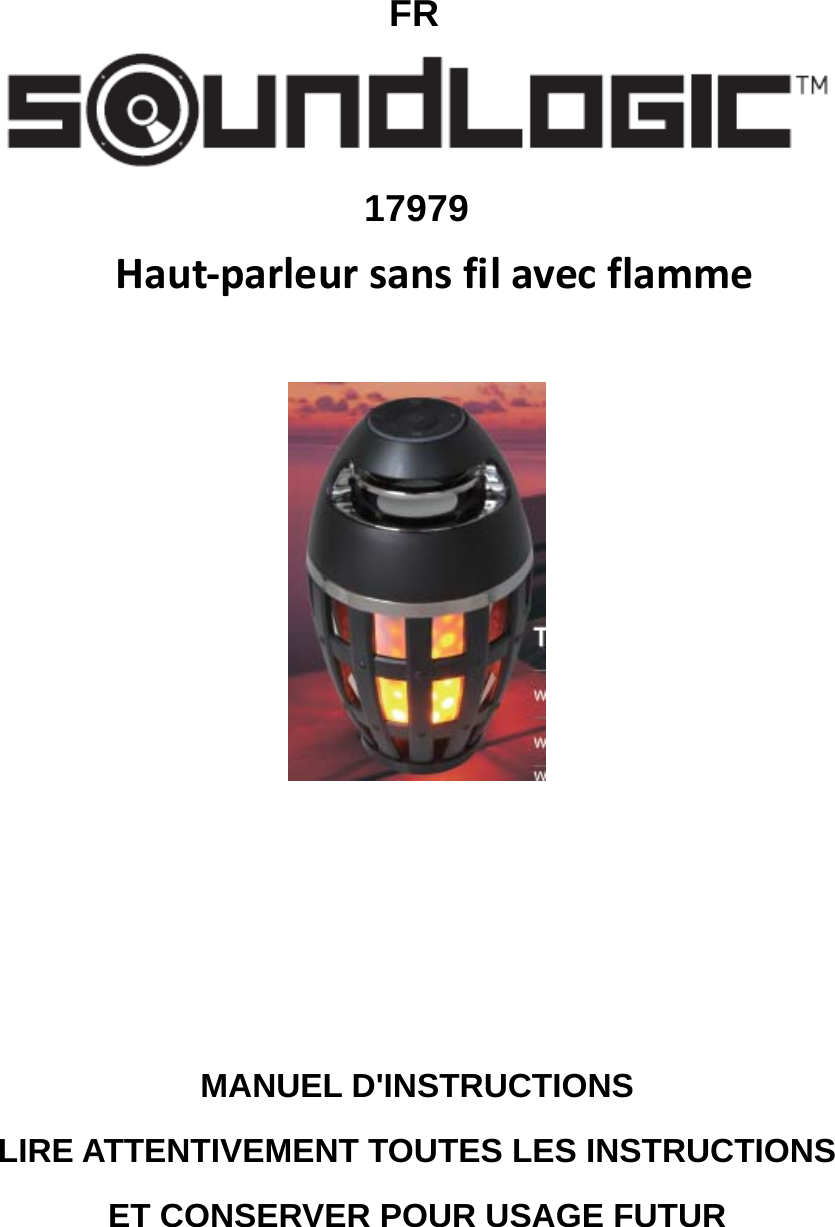 FR  17979    Haut‐parleursansfilavecflamme               MANUEL D&apos;INSTRUCTIONS LIRE ATTENTIVEMENT TOUTES LES INSTRUCTIONS ET CONSERVER POUR USAGE FUTUR 