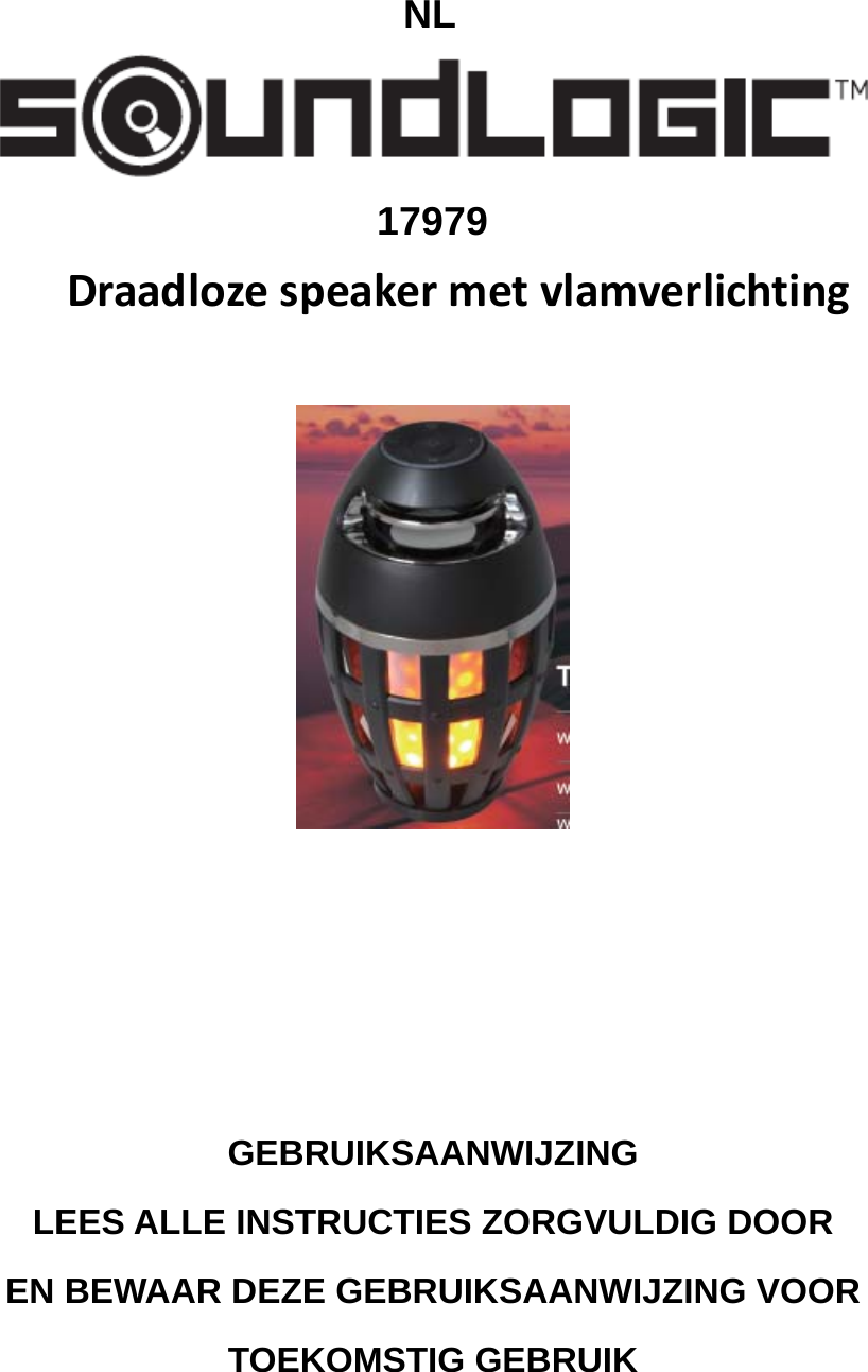 NL  17979   Draadlozespeakermetvlamverlichting               GEBRUIKSAANWIJZING LEES ALLE INSTRUCTIES ZORGVULDIG DOOR EN BEWAAR DEZE GEBRUIKSAANWIJZING VOOR TOEKOMSTIG GEBRUIK 