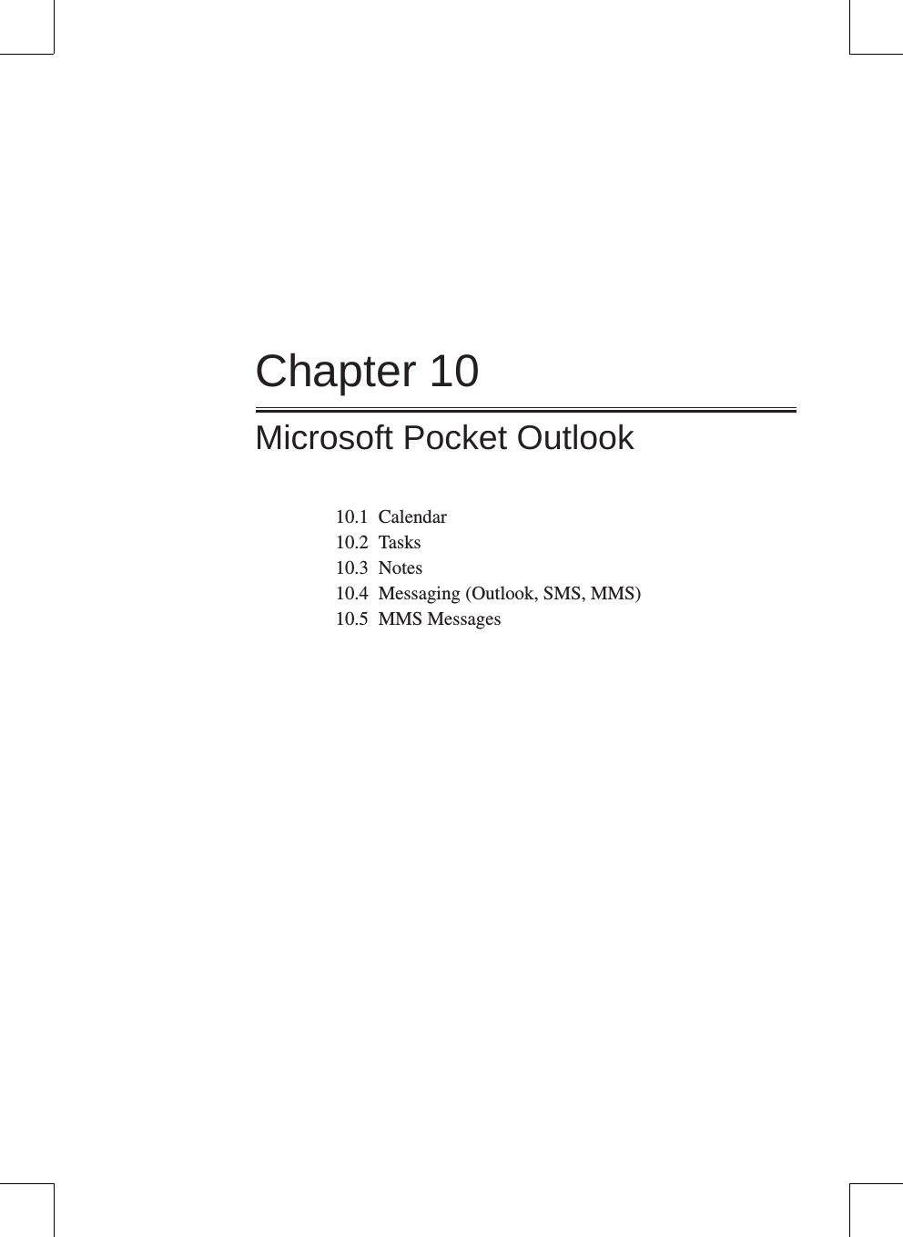 Chapter 10Microsoft Pocket Outlook10.1  Calendar10.2  Tasks10.3  Notes10.4  Messaging (Outlook, SMS, MMS)10.5  MMS Messages