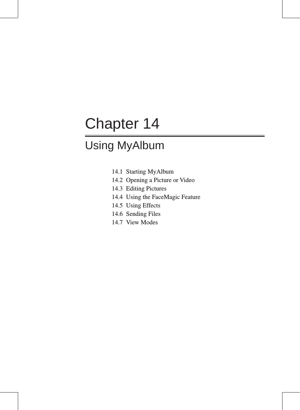 Chapter 14Using MyAlbum14.1  Starting MyAlbum14.2  Opening a Picture or Video14.3  Editing Pictures14.4  Using the FaceMagic Feature14.5  Using Effects14.6  Sending Files14.7  View Modes