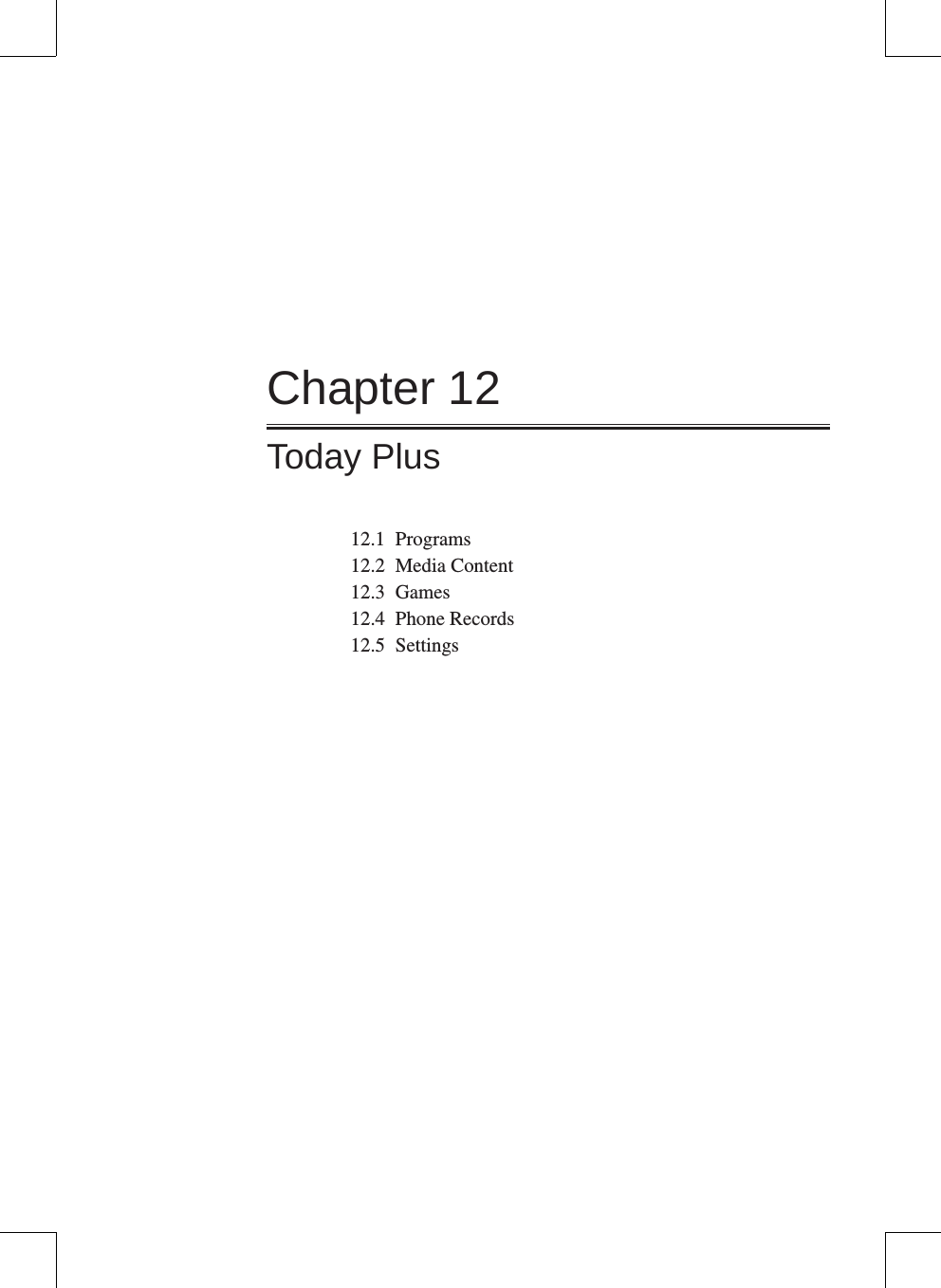 Chapter 12Today Plus12.1  Programs12.2  Media Content12.3  Games12.4  Phone Records12.5  Settings