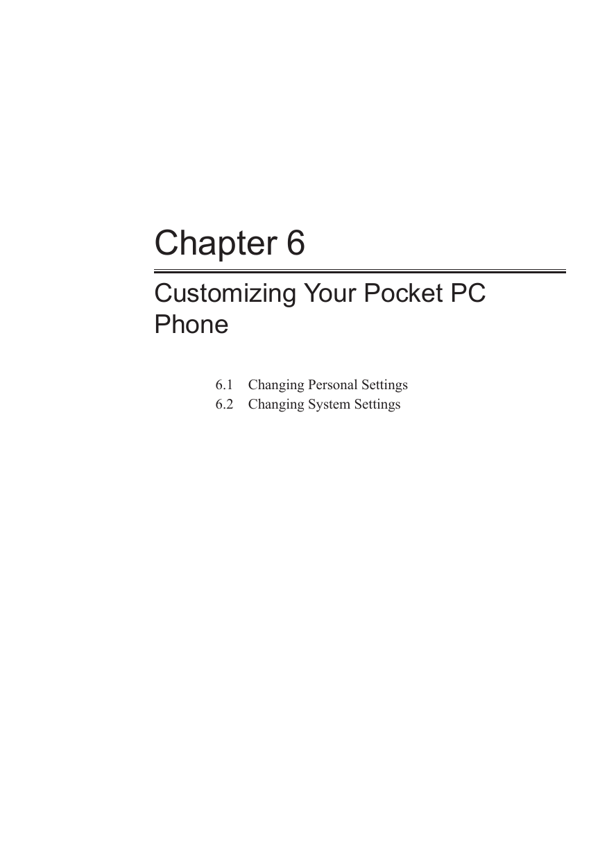 Chapter 6Customizing Your Pocket PC Phone6.1  Changing Personal Settings6.2  Changing System Settings