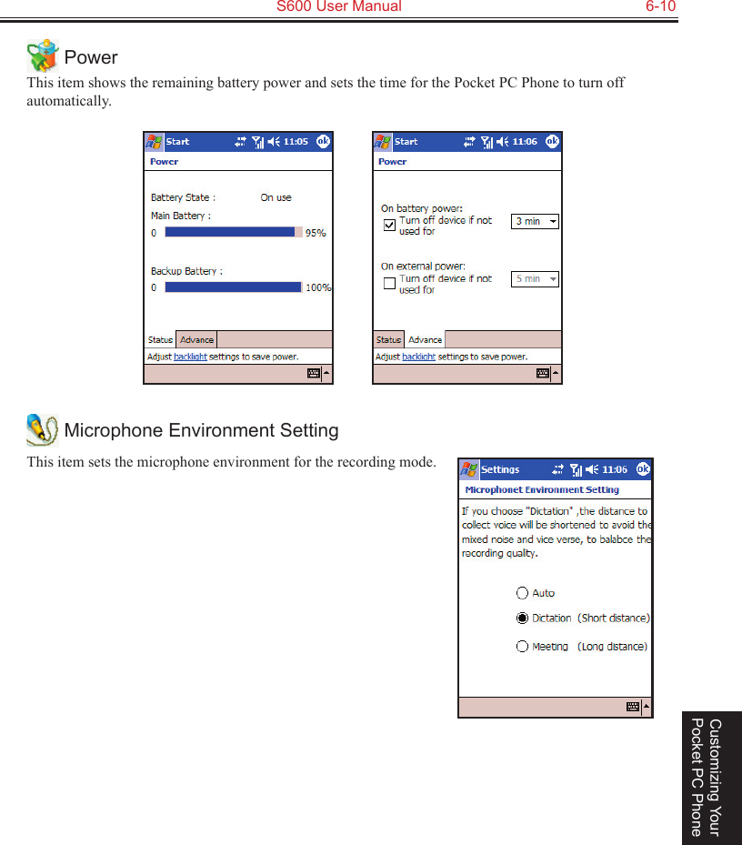   S600 User Manual  6-10Customizing Your Pocket PC Phone PowerThis item shows the remaining battery power and sets the time for the Pocket PC Phone to turn off automatically.           Microphone Environment SettingThis item sets the microphone environment for the recording mode.