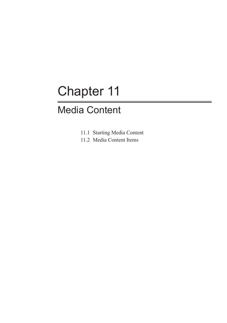 Chapter 11Media Content11.1  Starting Media Content11.2  Media Content Items