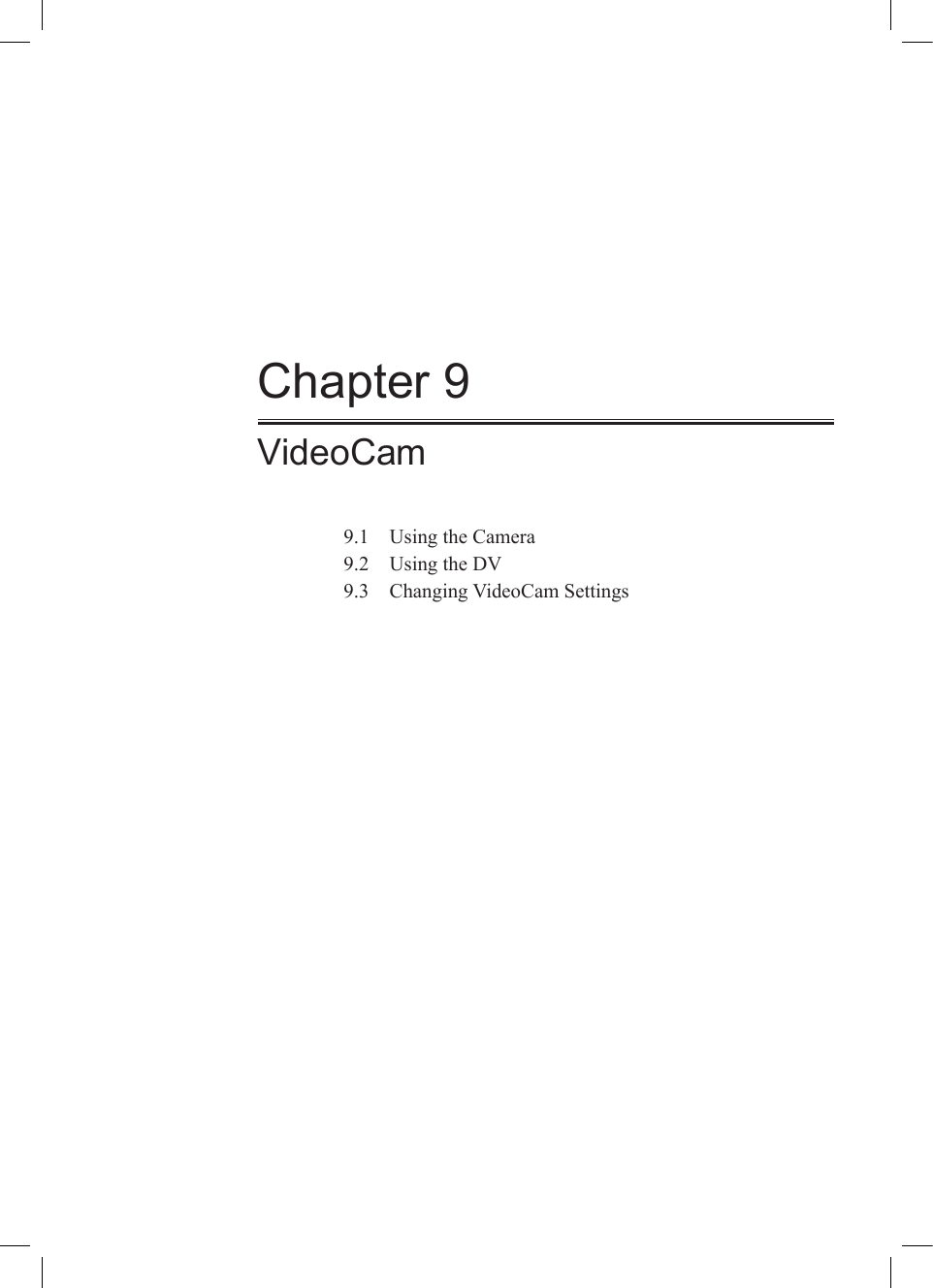 Chapter 9VideoCam9.1  Using the Camera9.2  Using the DV9.3  Changing VideoCam Settings