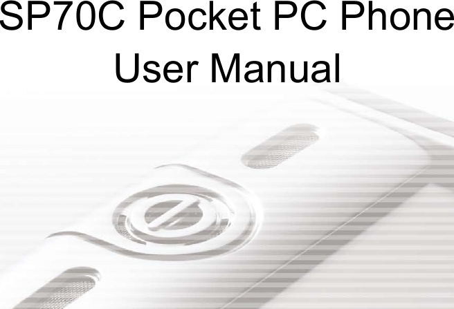 SP70C Pocket PC PhoneUser Manual