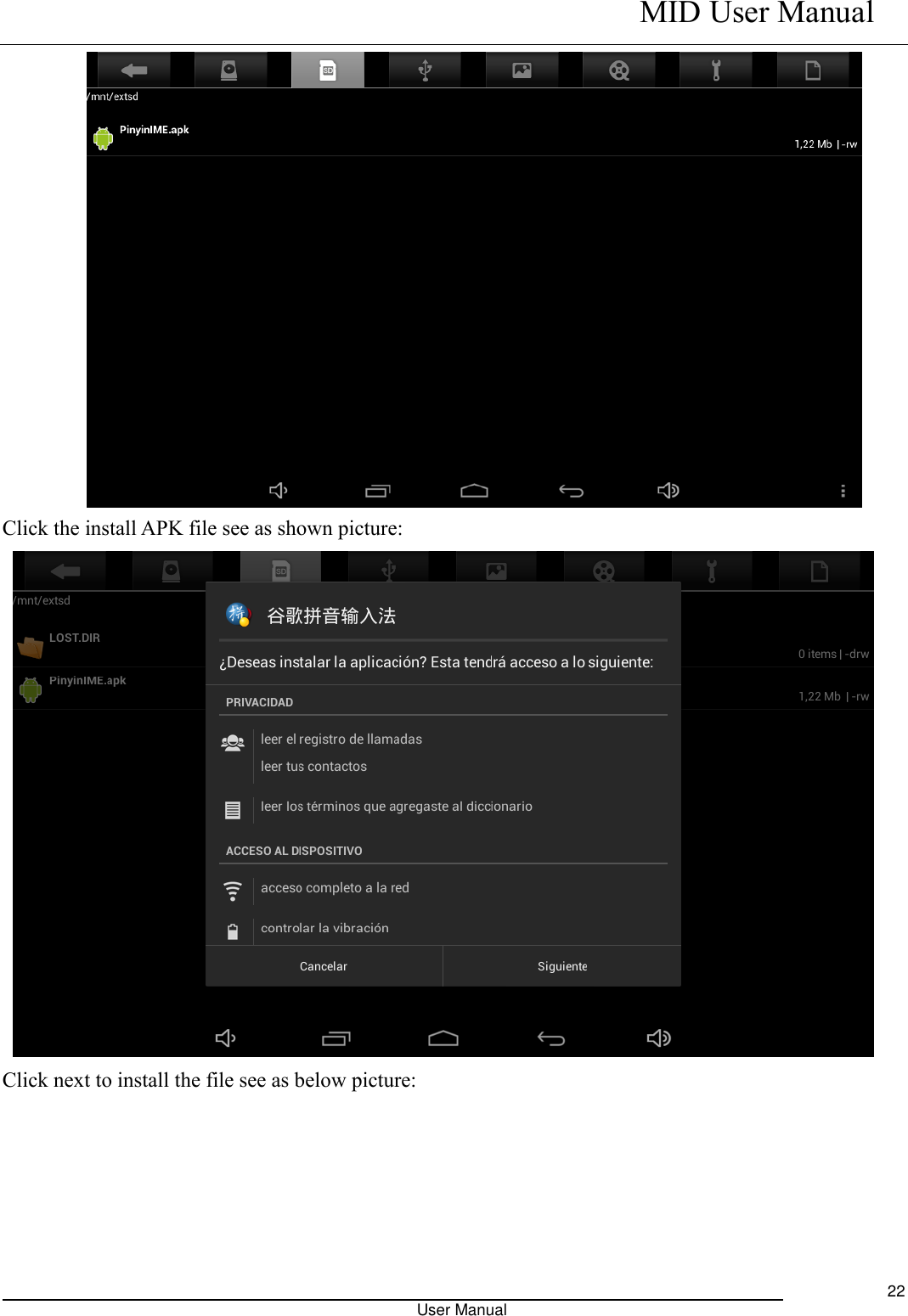   MID User Manual                                                                                                            User Manual     22         Click the install APK file see as shown picture:    Click next to install the file see as below picture: 