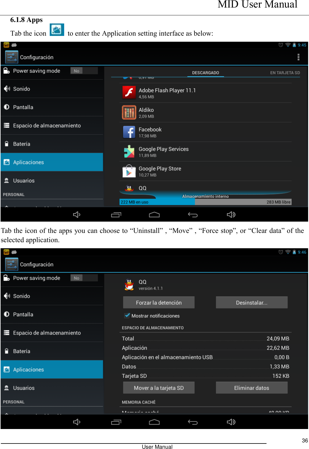    MID User Manual                                                                                                            User Manual     36 6.1.8 Apps Tab the icon    to enter the Application setting interface as below:  Tab the icon of the apps you can choose to “Uninstall” , “Move” , “Force stop”, or “Clear data” of the selected application.  