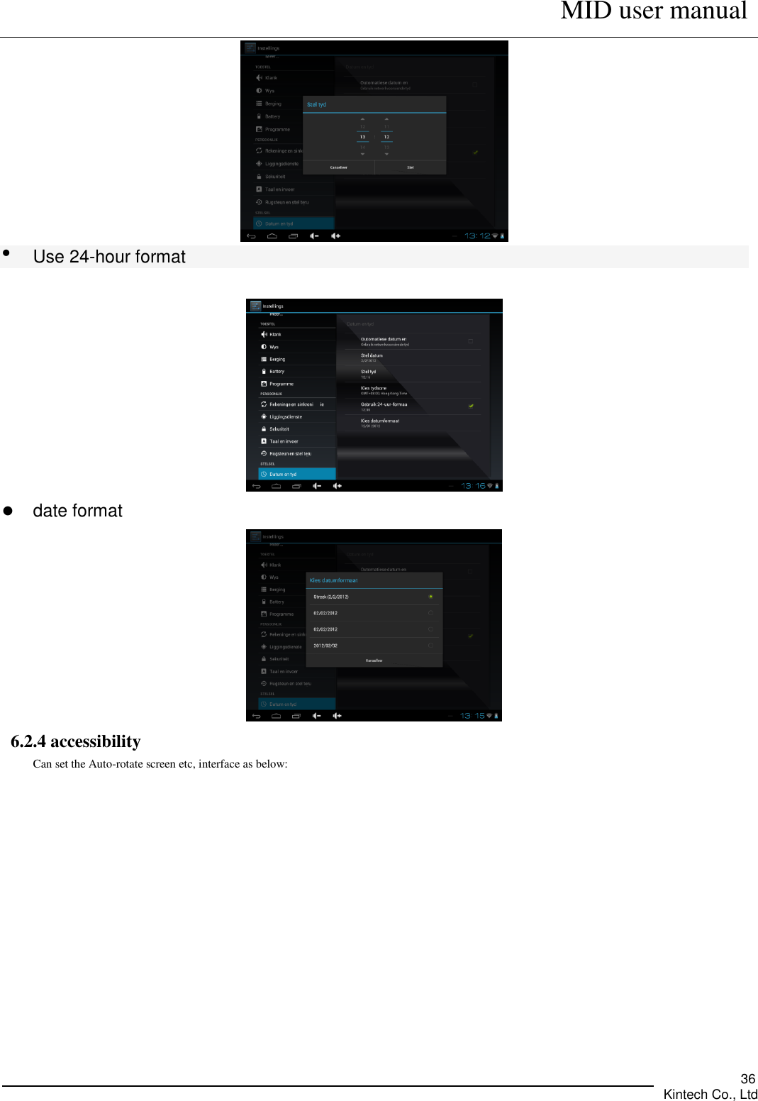      MID user manual       Kintech Co., Ltd   36   Use 24-hour format    date format  6.2.4 accessibility Can set the Auto-rotate screen etc, interface as below:    