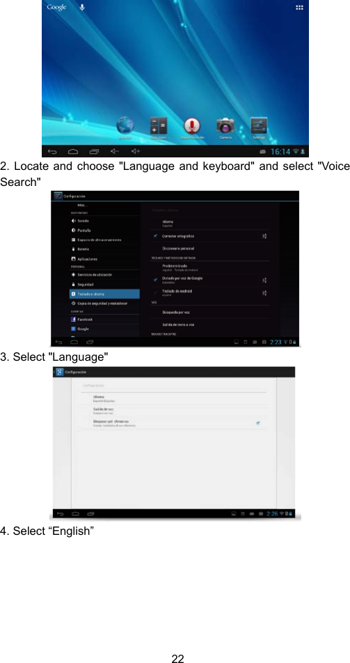 22  2. Locate and choose &quot;Language and keyboard&quot; and select &quot;Voice Search&quot;  3. Select &quot;Language&quot;  4. Select “English”  