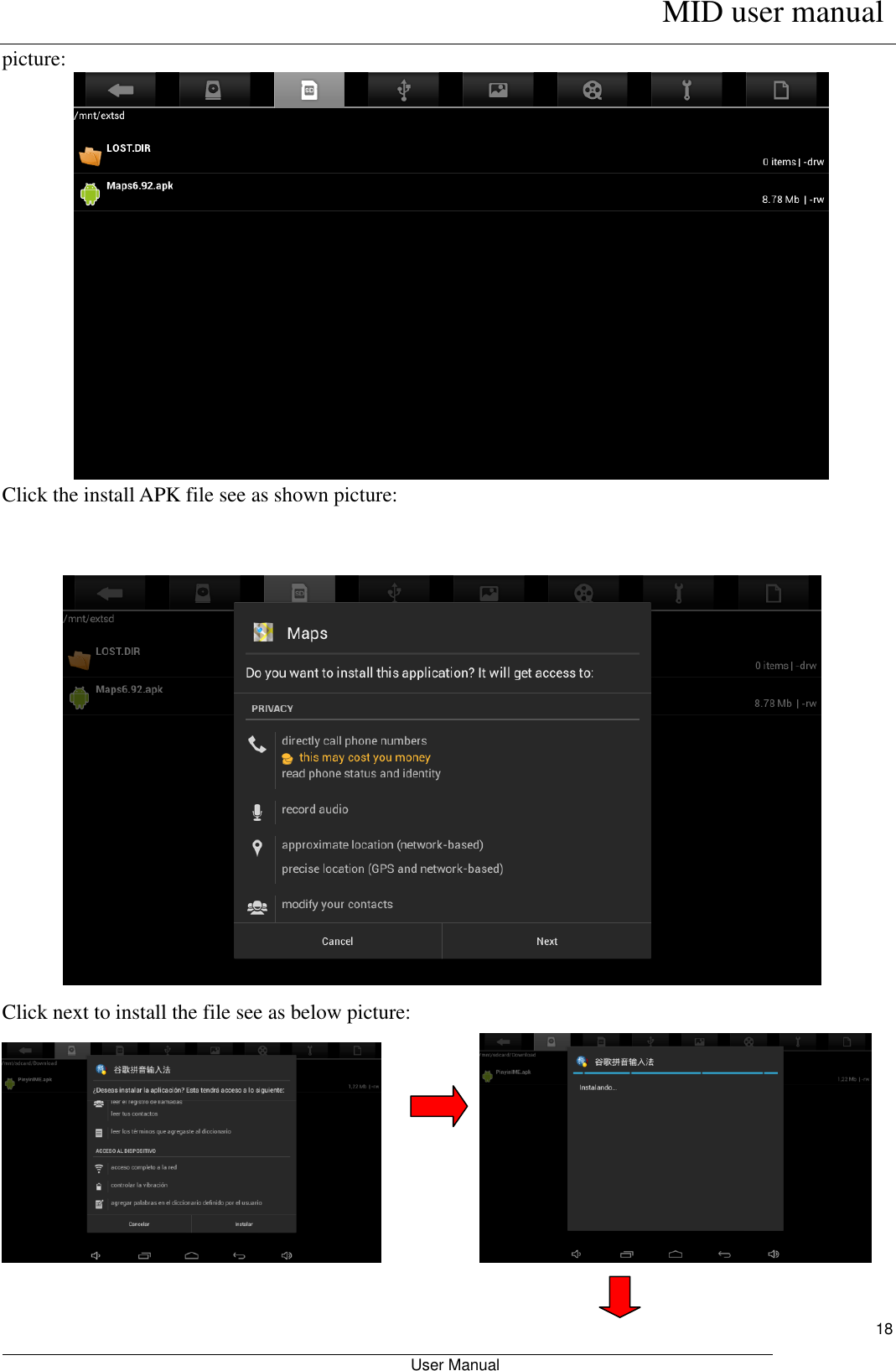      MID user manual                                                         User Manual     18 picture:  Click the install APK file see as shown picture:   Click next to install the file see as below picture:                                    