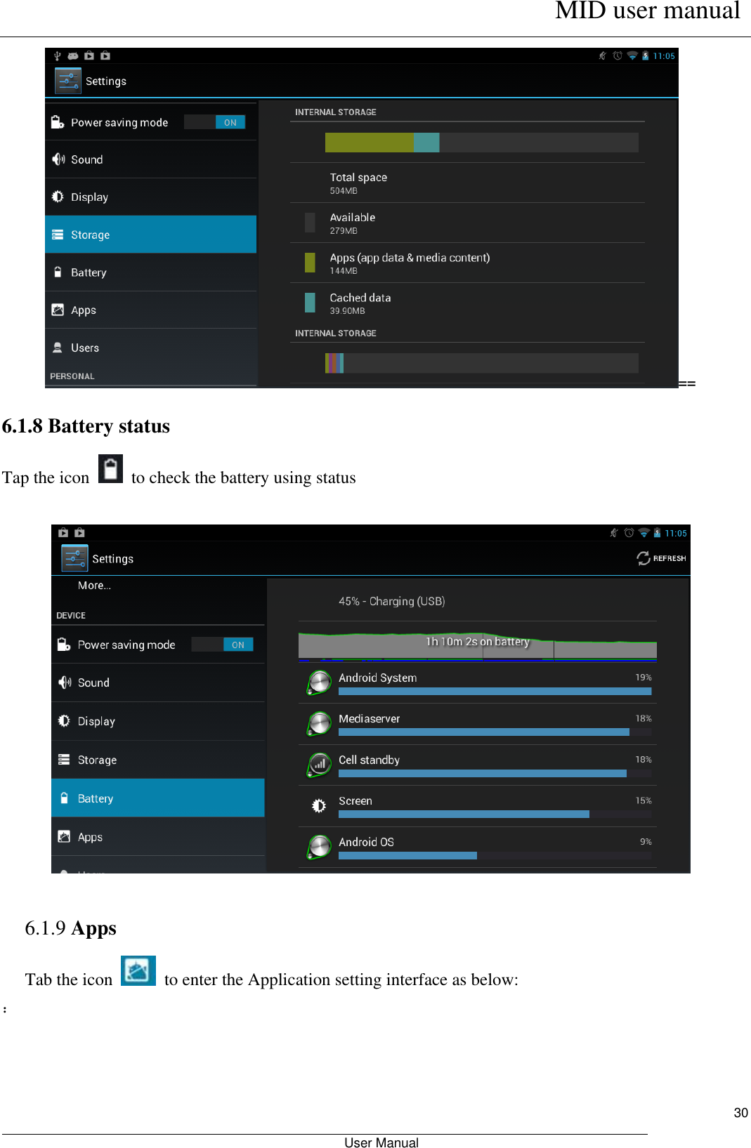      MID user manual                                                         User Manual     30 == 6.1.8 Battery status Tap the icon    to check the battery using status      6.1.9 Apps Tab the icon    to enter the Application setting interface as below: ： 