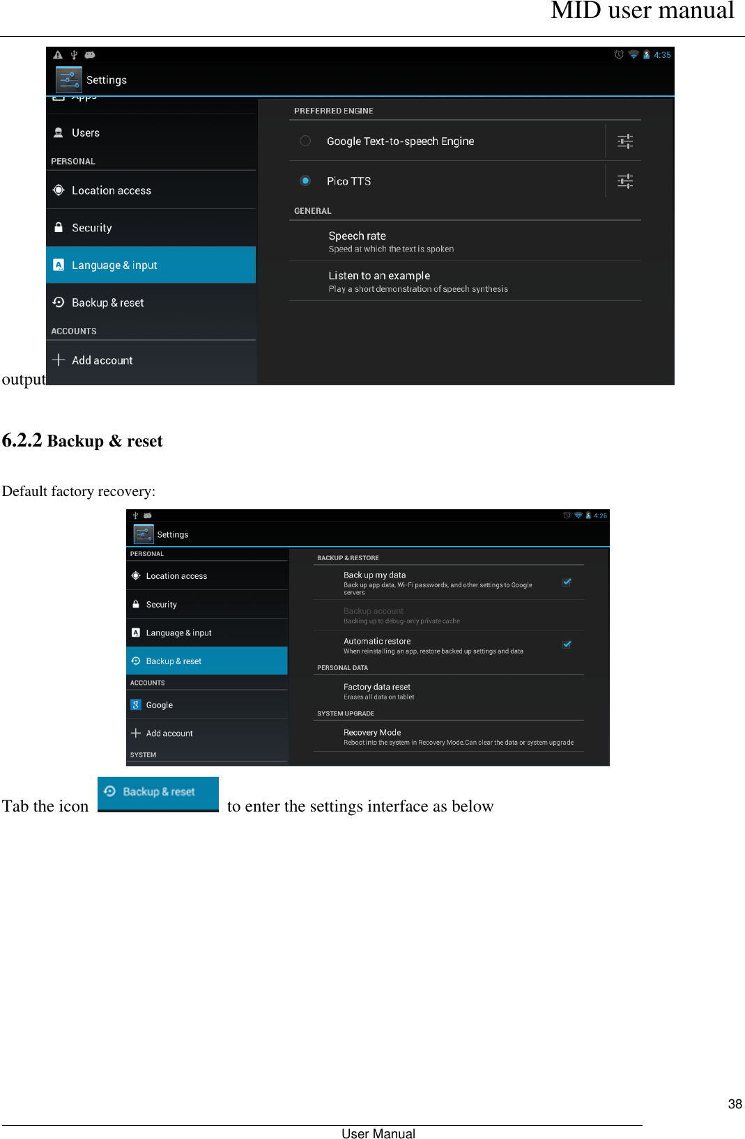      MID user manual                                                         User Manual     38 output  6.2.2 Backup &amp; reset Default factory recovery:  Tab the icon    to enter the settings interface as below 