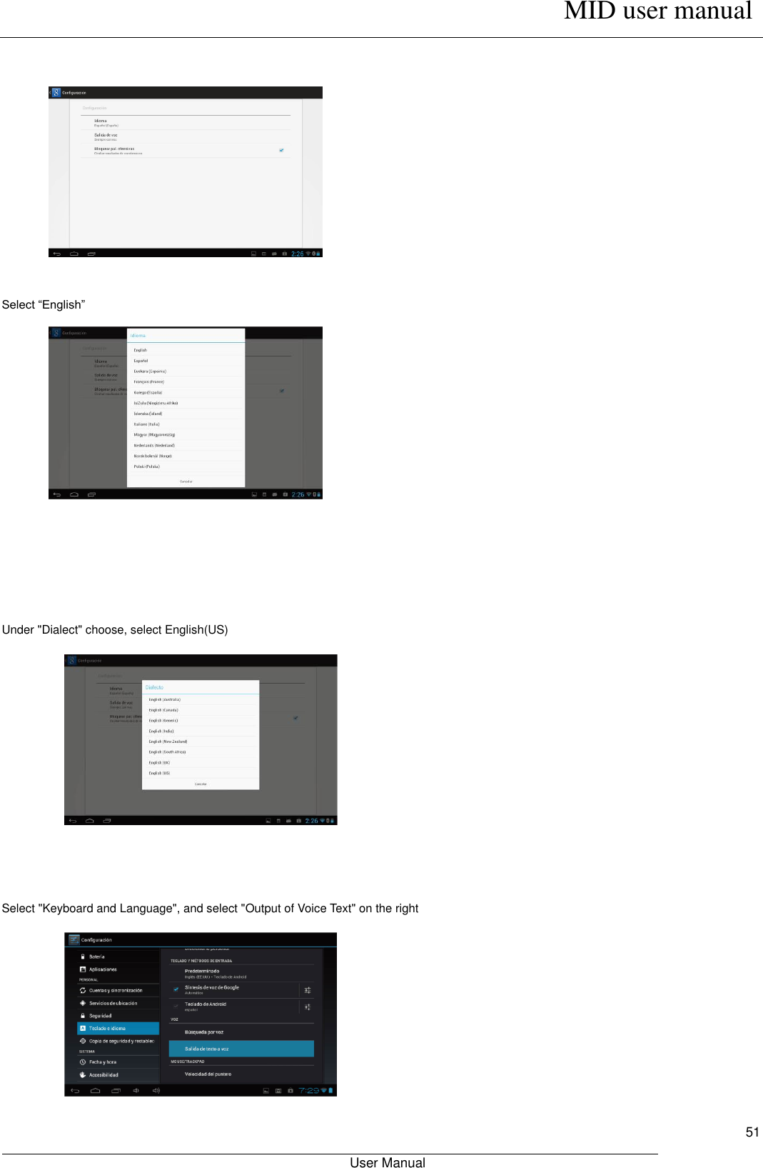      MID user manual                                                         User Manual     51            Select “English”              Under &quot;Dialect&quot; choose, select English(US)            Select &quot;Keyboard and Language&quot;, and select &quot;Output of Voice Text&quot; on the right         