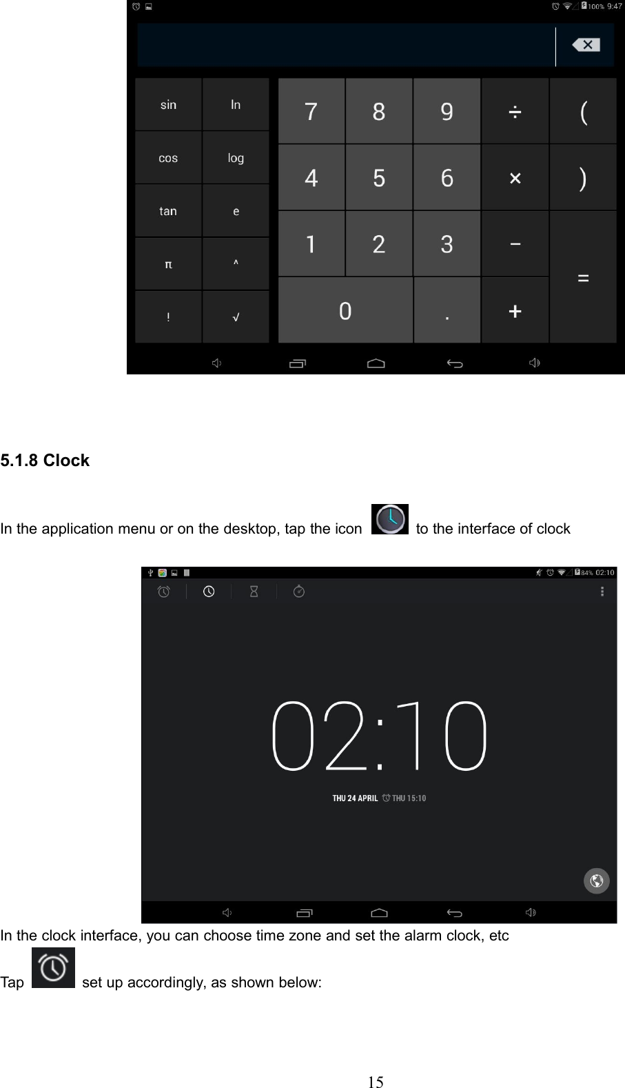 155.1.8 ClockIn the application menu or on the desktop, tap the icon to the interface of clockIn the clock interface, you can choose time zone and set the alarm clock, etcTap set up accordingly, as shown below: