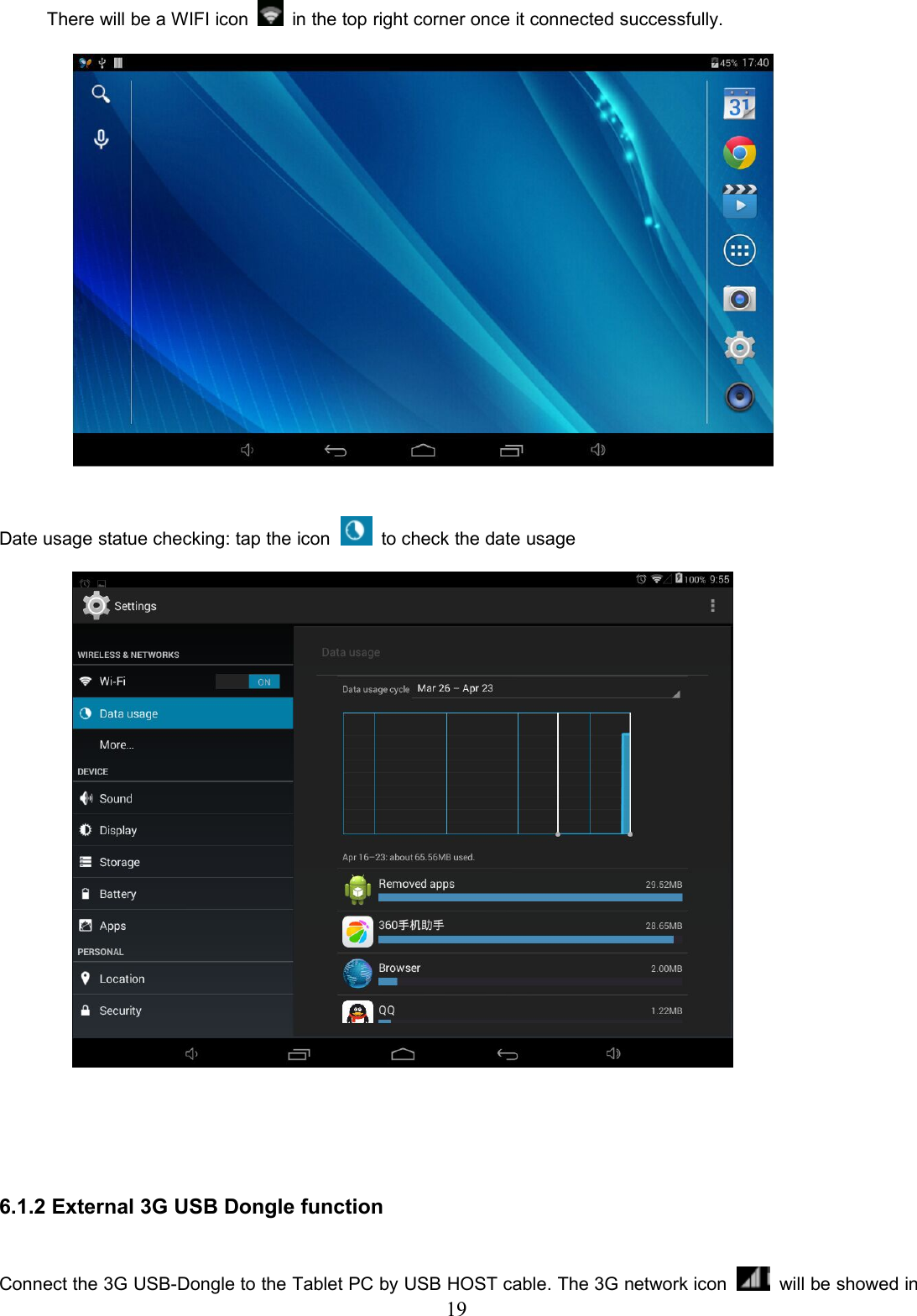 19There will be a WIFI icon in the top right corner once it connected successfully.Date usage statue checking: tap the icon to check the date usage6.1.2 External 3G USB Dongle functionConnect the 3G USB-Dongle to the Tablet PC by USB HOST cable. The 3G network icon will be showed in