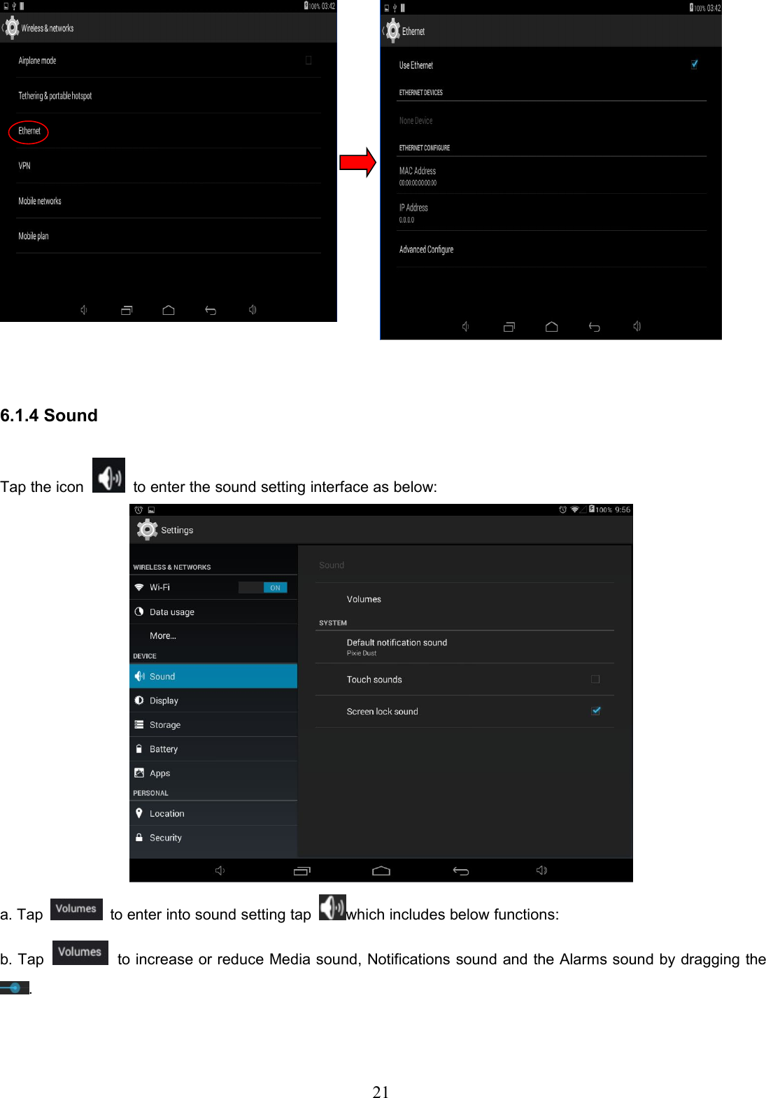 216.1.4 SoundTap the icon to enter the sound setting interface as below:a. Tap to enter into sound setting tap which includes below functions:b. Tap to increase or reduce Media sound, Notifications sound and the Alarms sound by dragging the.