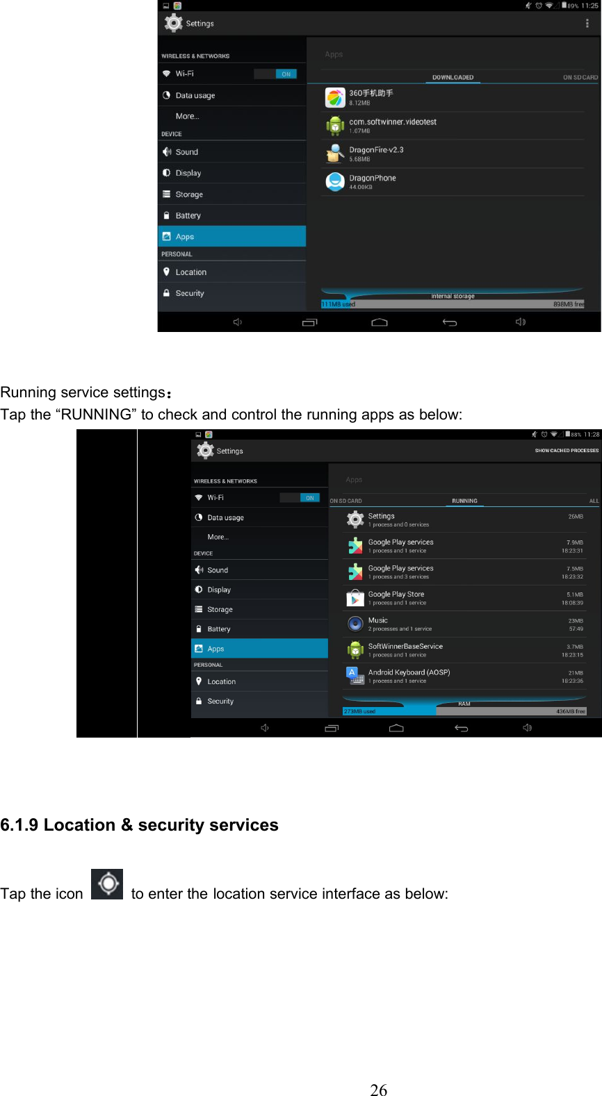 26Running service settings：Tap the “RUNNING” to check and control the running apps as below:6.1.9 Location &amp; security servicesTap the icon to enter the location service interface as below: