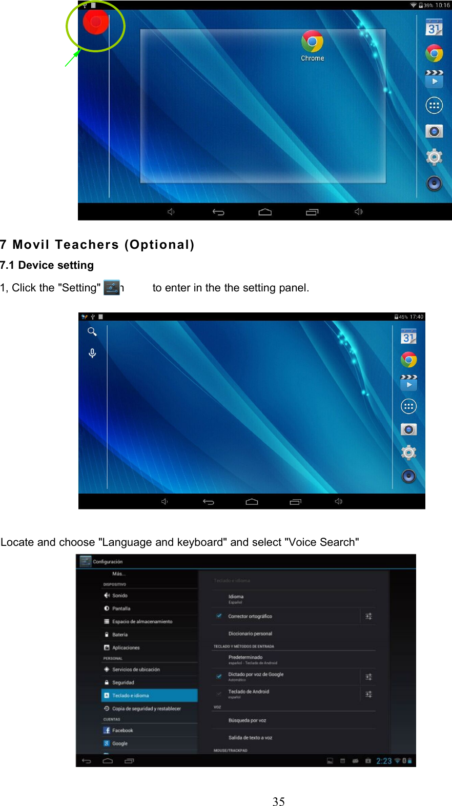 357 Movil Teachers (Optional)7.1 Device setting1, Click the &quot;Setting&quot; icon to enter in the the setting panel.Locate and choose &quot;Language and keyboard&quot; and select &quot;Voice Search&quot;