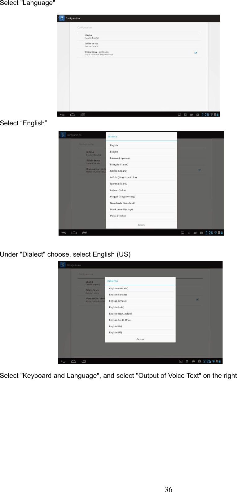 36Select &quot;Language&quot;Select “English”Under &quot;Dialect&quot; choose, select English (US)Select &quot;Keyboard and Language&quot;, and select &quot;Output of Voice Text&quot; on the right