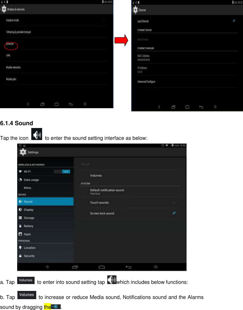                                               6.1.4 Sound   Tap the icon    to enter the sound setting interface as below:  a. Tap    to enter into sound setting tap  which includes below functions: b. Tap    to increase or reduce Media sound, Notifications sound and the Alarms sound by dragging the . 