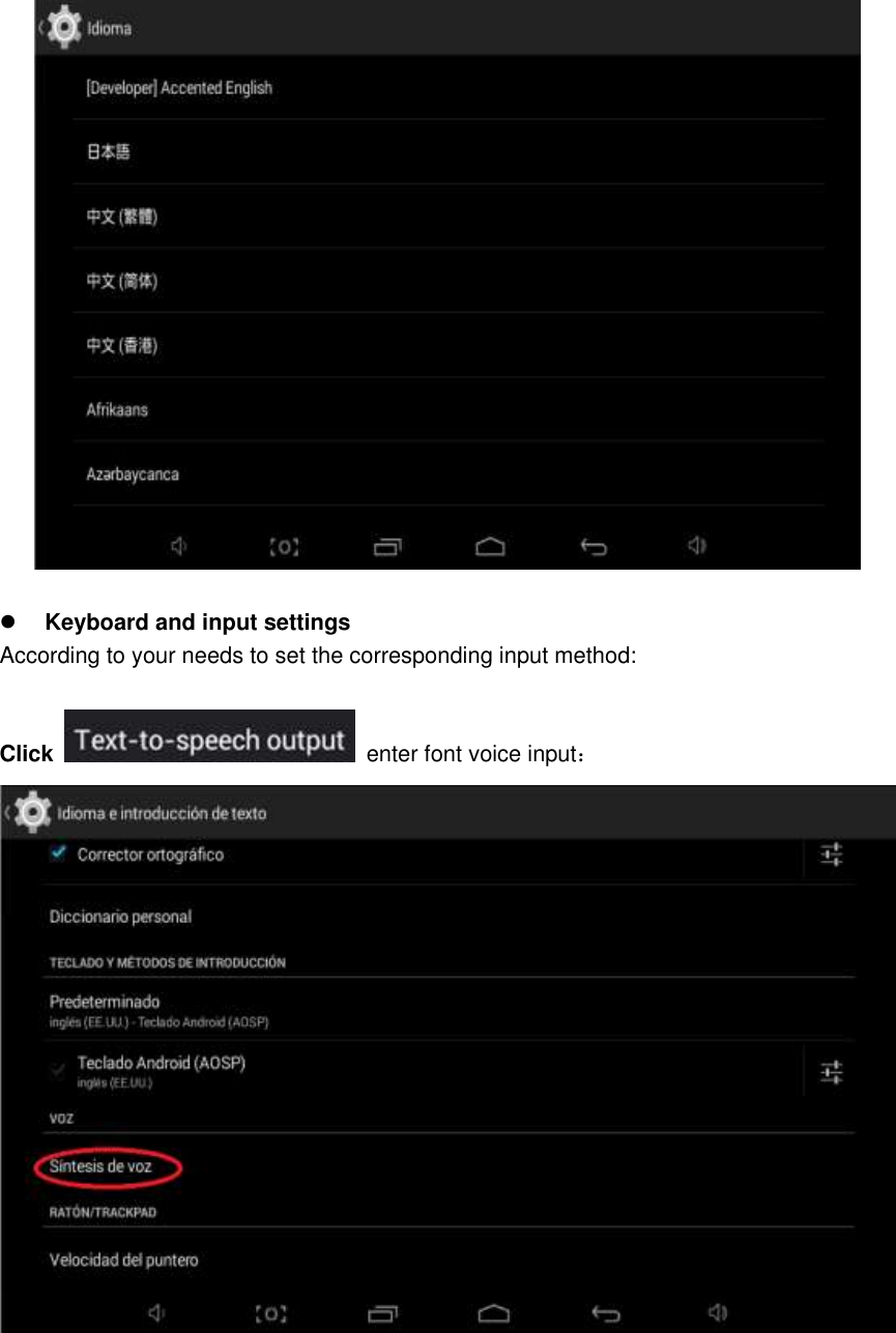    Keyboard and input settings According to your needs to set the corresponding input method:  Click    enter font voice input：   