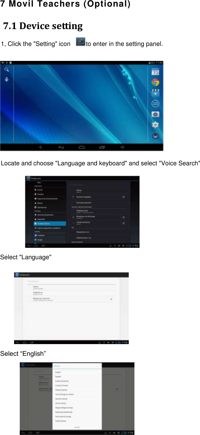 7 Movil Teachers (Optional) 7.1 Device setting 1, Click the &quot;Setting&quot; icon          to enter in the setting panel.  Locate and choose &quot;Language and keyboard&quot; and select &quot;Voice Search&quot;       Select &quot;Language&quot;         Select “English”        