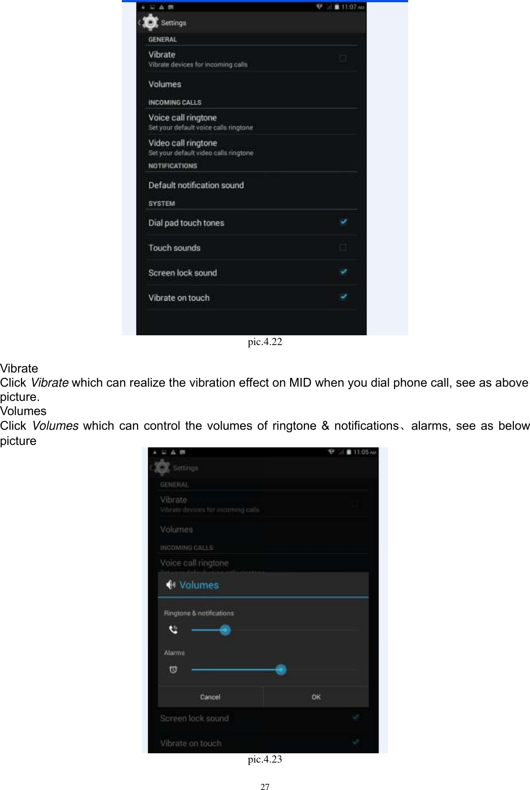      27  pic.4.22  Vibrate Click Vibrate which can realize the vibration effect on MID when you dial phone call, see as above picture. Volumes Click Volumes which can control the volumes of ringtone &amp; notifications、alarms, see as below picture    pic.4.23  