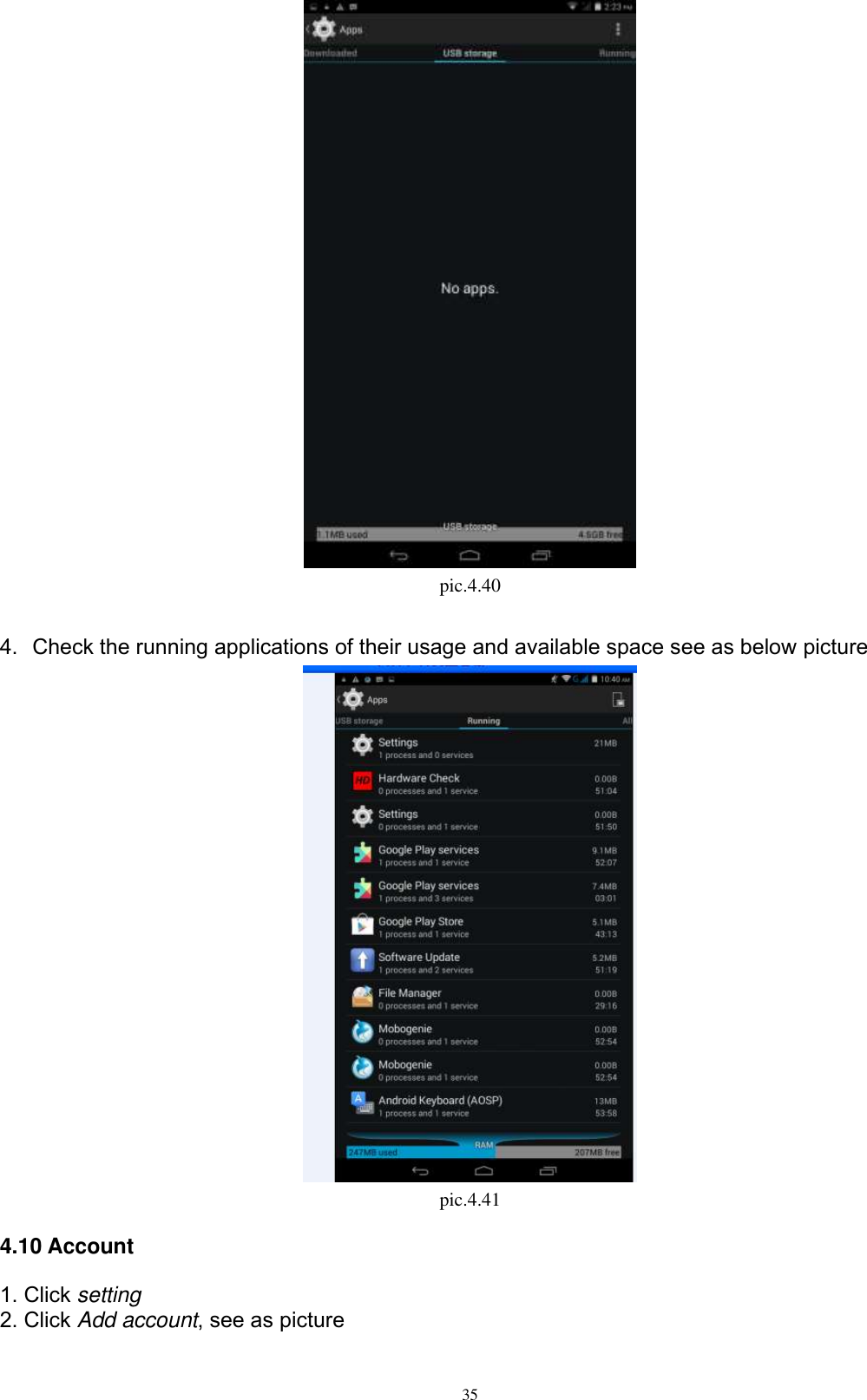      35  pic.4.40  4.  Check the running applications of their usage and available space see as below picture    pic.4.41 4.10 Account 1. Click setting 2. Click Add account, see as picture   