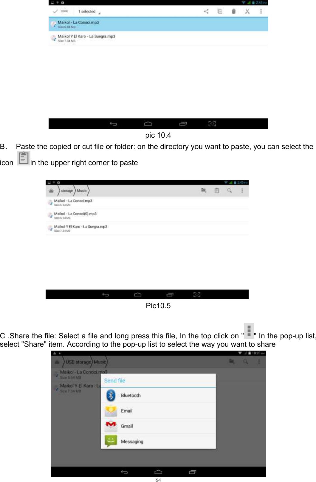      64  pic 10.4 B．  Paste the copied or cut file or folder: on the directory you want to paste, you can select the icon  in the upper right corner to paste   Pic10.5  C .Share the file: Select a file and long press this file, In the top click on &quot; &quot; In the pop-up list, select &quot;Share&quot; item. According to the pop-up list to select the way you want to share  