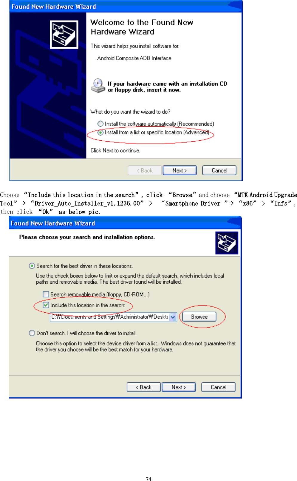      74   Choose “Include this location in the search”, click “Browse”and choose “MTK Android Upgrade Tool” &gt; “Driver_Auto_Installer_v1.1236.00” &gt;  “Smartphone Driver ”&gt; “x86” &gt; “Infs”, then click “Ok” as below pic.     