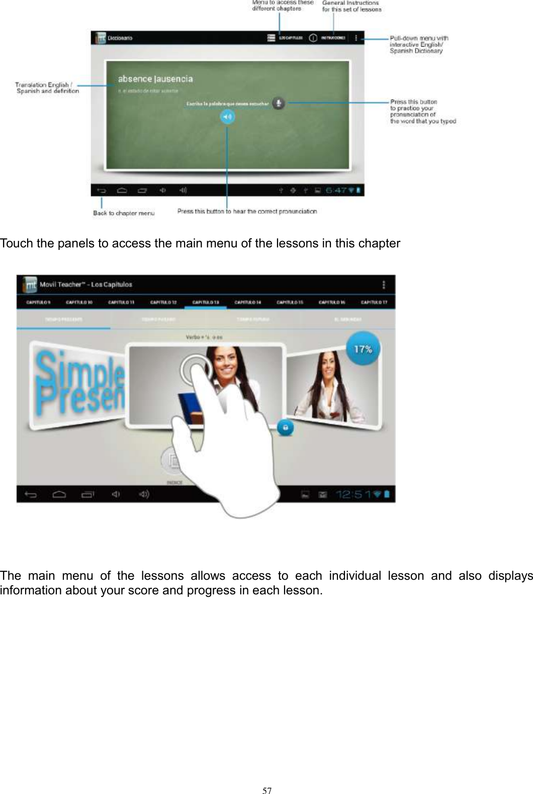      57   Touch the panels to access the main menu of the lessons in this chapter                       The  main  menu  of  the  lessons  allows  access  to  each  individual  lesson  and  also  displays information about your score and progress in each lesson. 