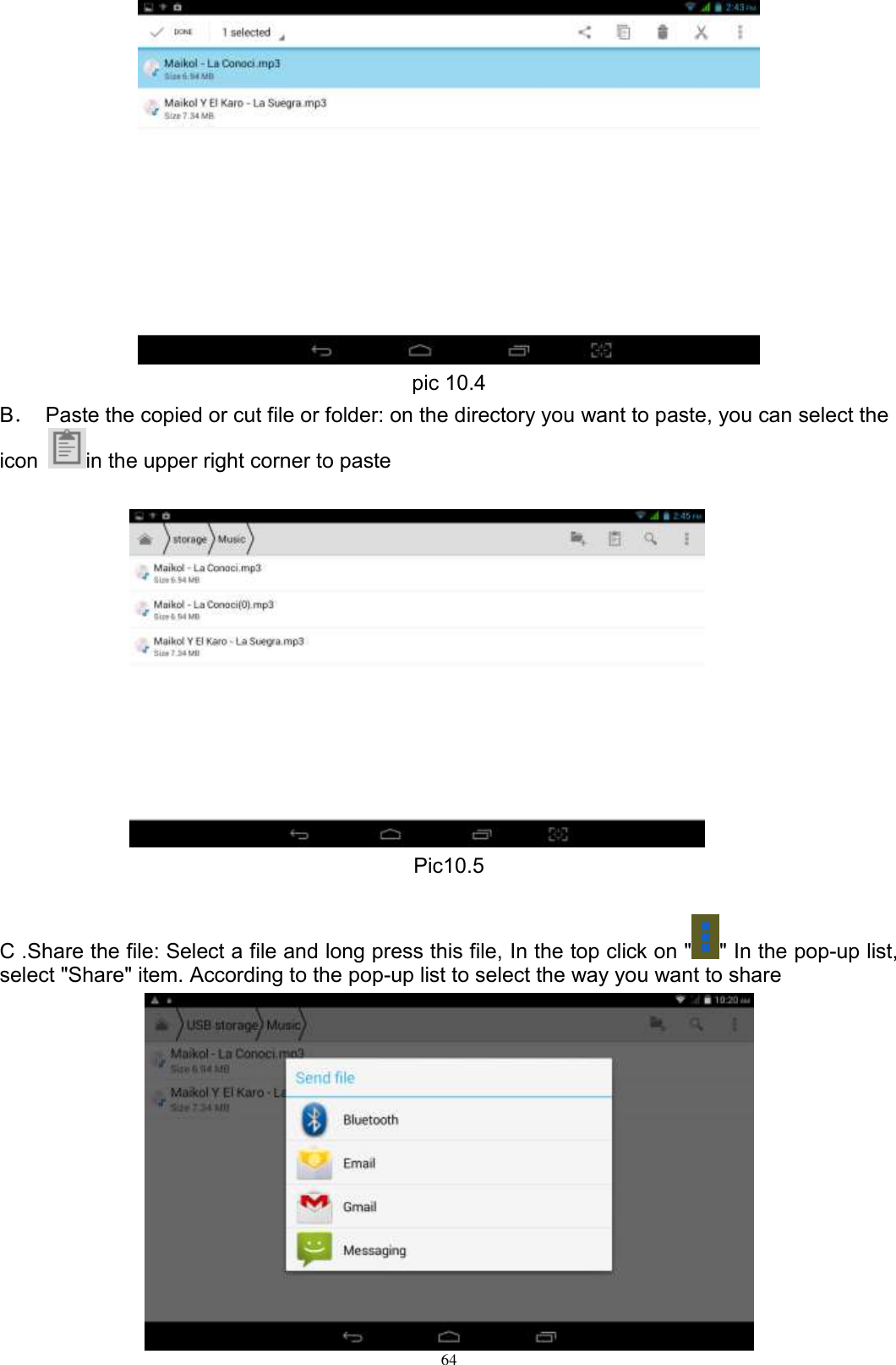      64  pic 10.4 B．  Paste the copied or cut file or folder: on the directory you want to paste, you can select the icon  in the upper right corner to paste   Pic10.5  C .Share the file: Select a file and long press this file, In the top click on &quot; &quot; In the pop-up list, select &quot;Share&quot; item. According to the pop-up list to select the way you want to share  