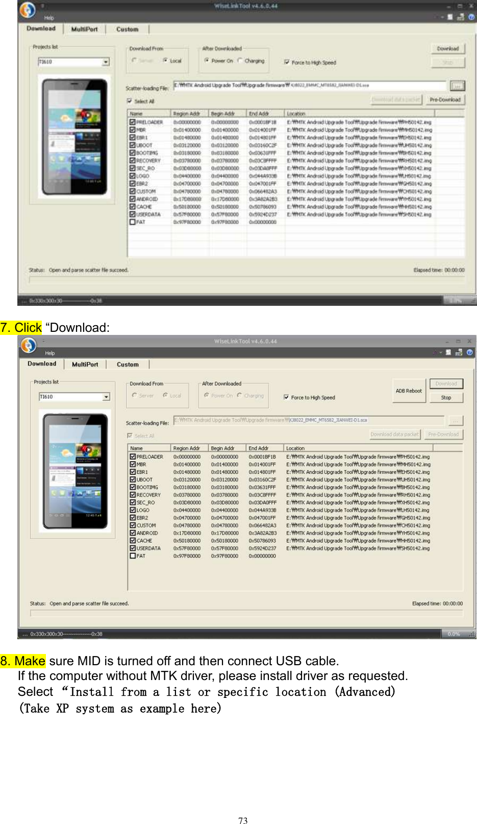      73   7. Click “Download:   8. Make sure MID is turned off and then connect USB cable. If the computer without MTK driver, please install driver as requested. Select “Install from a list or specific location (Advanced) (Take XP system as example here) 