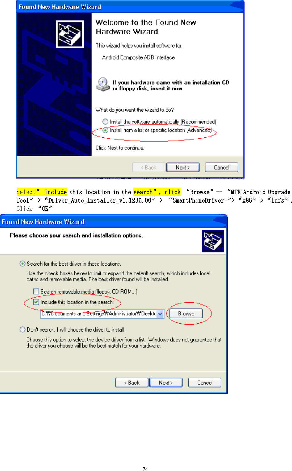      74   Select” Include this location in the search”, click “Browse”-- “MTK Android Upgrade Tool” &gt; “Driver_Auto_Installer_v1.1236.00” &gt;  “SmartPhoneDriver ”&gt; “x86” &gt; “Infs”, Click “OK”  