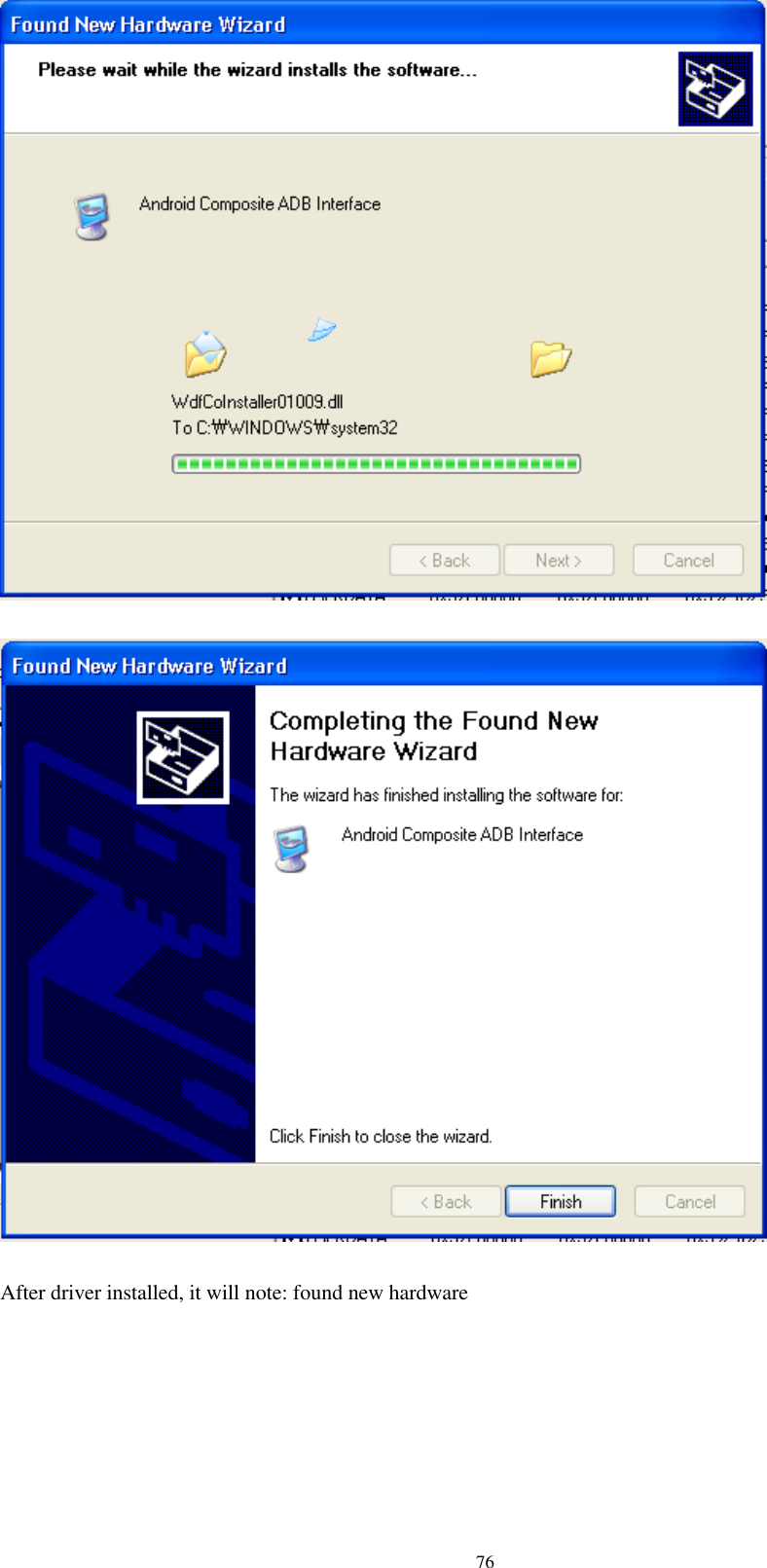      76     After driver installed, it will note: found new hardware  