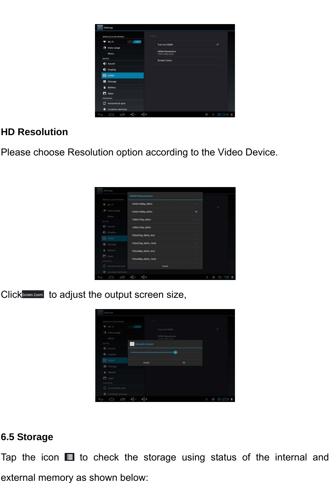    HD Resolution Please choose Resolution option according to the Video Device.     Click   to adjust the output screen size,   6.5 Storage   Tap the icon   to check the storage using status of the internal and external memory as shown below:   