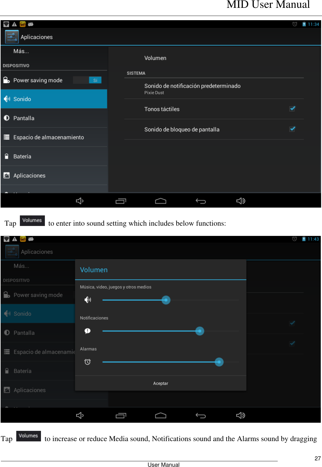    MID User Manual                                                        User Manual     27   Tap    to enter into sound setting which includes below functions:  Tap    to increase or reduce Media sound, Notifications sound and the Alarms sound by dragging 