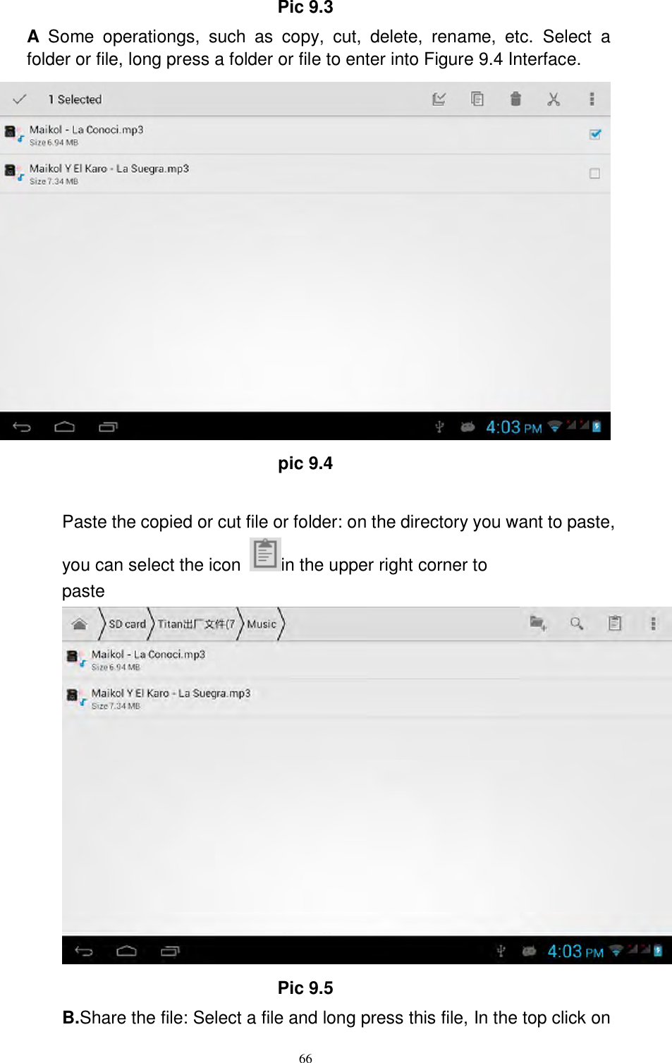      66 Pic 9.3 A  Some  operationgs,  such  as  copy,  cut,  delete,  rename,  etc.  Select  a folder or file, long press a folder or file to enter into Figure 9.4 Interface.  pic 9.4  Paste the copied or cut file or folder: on the directory you want to paste, you can select the icon  in the upper right corner to paste Pic 9.5 B.Share the file: Select a file and long press this file, In the top click on 