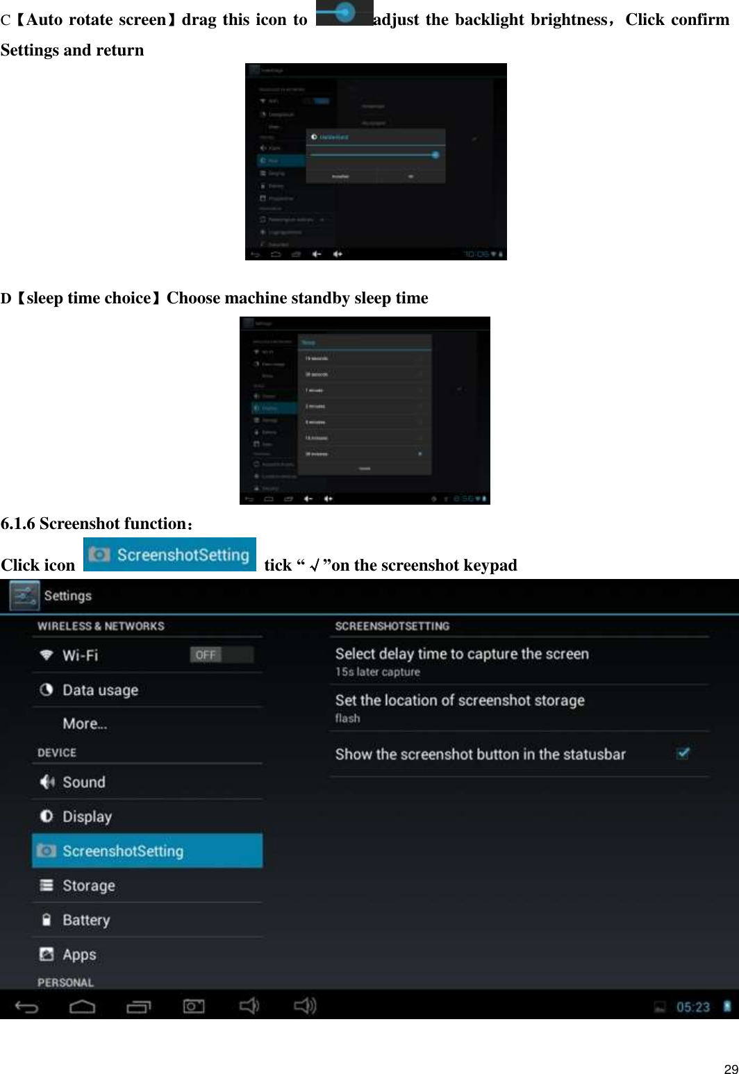    29 C【Auto rotate screen】drag this icon to  adjust the backlight brightness，Click confirm Settings and return   D【sleep time choice】Choose machine standby sleep time  6.1.6 Screenshot function： Click icon    tick “√”on the screenshot keypad                     