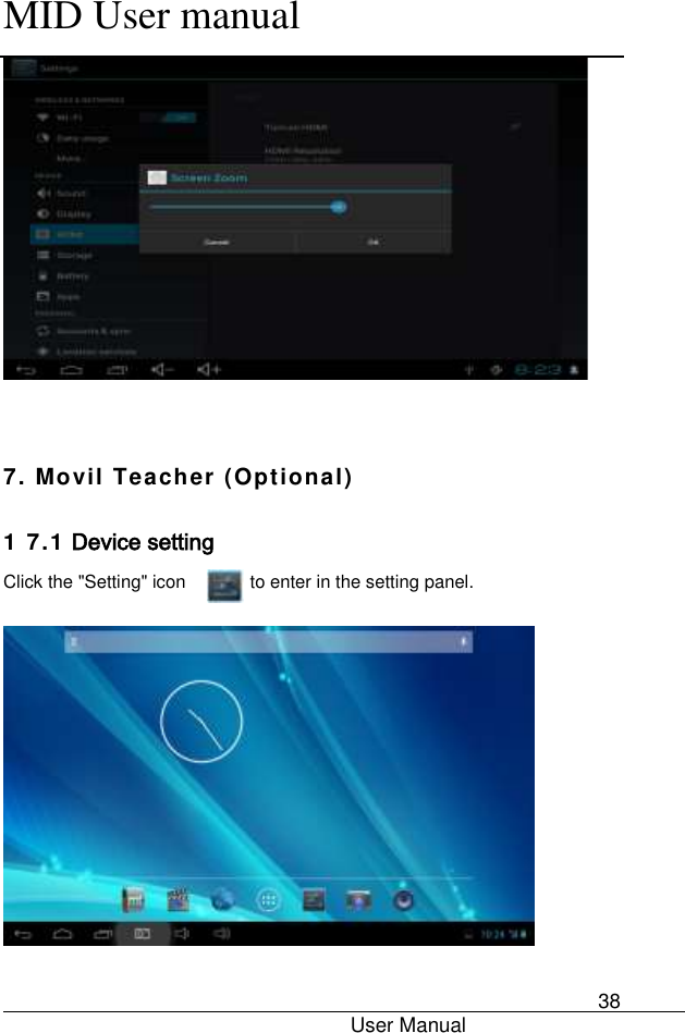      MID User manual                                      User Manual     38    7. Movil Teacher (Optional)   1 7.1 Device setting Click the &quot;Setting&quot; icon                to enter in the setting panel.  