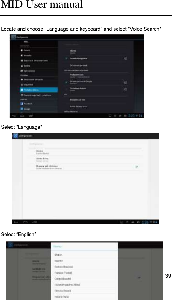      MID User manual                                      User Manual     39  Locate and choose &quot;Language and keyboard&quot; and select &quot;Voice Search&quot;         Select &quot;Language&quot;           Select “English”    