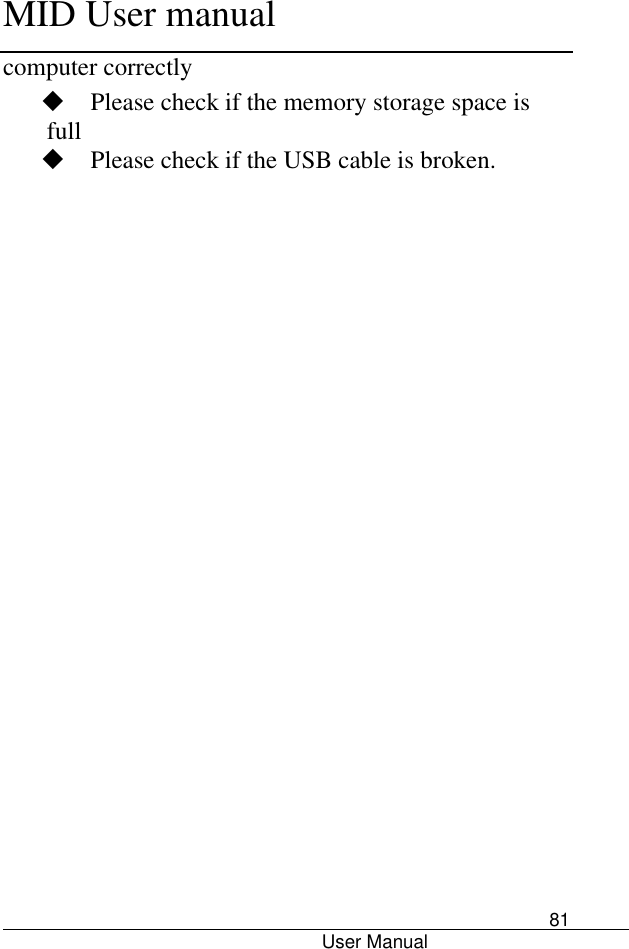     MID User manual                                      User Manual     81 computer correctly  Please check if the memory storage space is full  Please check if the USB cable is broken.   